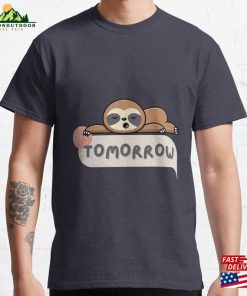 Lazy Sloth Says Tomorrow Classic T-Shirt Lazy Sloth Says Tomorrow Classic T-Shirt