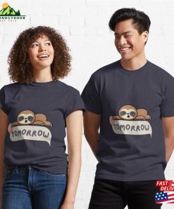Lazy Sloth Says Tomorrow Classic T-Shirt 2 Lazy Sloth Says Tomorrow Classic T Shirt 3