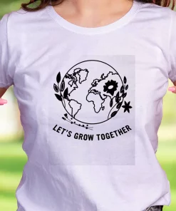 Let’S Grow Together Casual Earth Day T Shirt