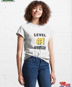 Level 1 Human Classic T Shirt Sweatshirt 4
