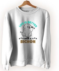 Life Is Better With A Bichon Frise Dog Vintage Sweatshirt Life Is Better With A Bichon Frise Dog Vintage Sweatshirt
