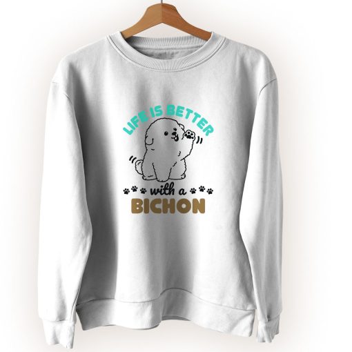 Life Is Better With A Bichon Frise Dog Vintage Sweatshirt