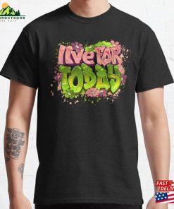 Live For Today Graffiti Art Positive Quote T-Shirt Inspirational T-Shirts Unisex Live For Today Graffiti Art Positive Quote T-Shirt Inspirational T-Shirts Unisex