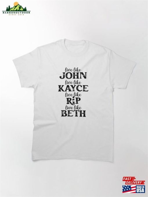 Live Like John Love Kayce Fight Rip Think Beth Shirt Yellowstone Sticker Western Series Classic T-Shirt