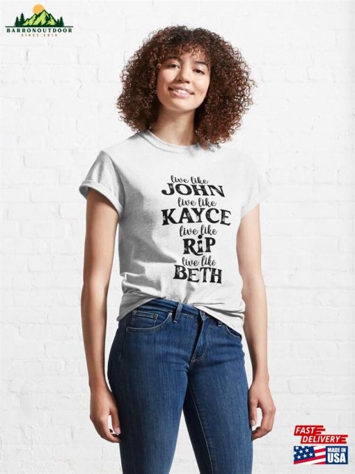 Live Like John Love Kayce Fight Rip Think Beth Shirt Yellowstone Sticker Western Series Classic T-Shirt