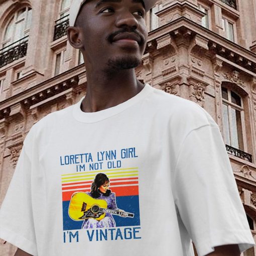 Loretta Lynn I’M Not Old Casual T Shirt
