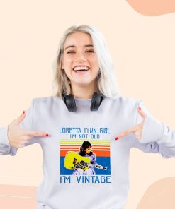 Loretta Lynn I’m Not Old Cool Sweatshirt