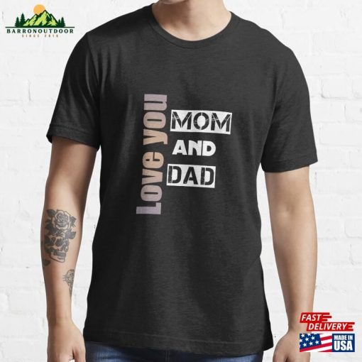 Love You Mom And Dad Essential T-Shirt Hoodie Sweatshirt