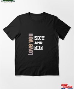 Love You Mom And Dad Essential T-Shirt Hoodie Sweatshirt