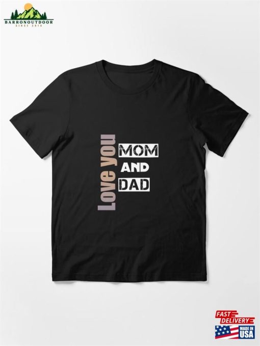 Love You Mom And Dad Essential T-Shirt Hoodie Sweatshirt