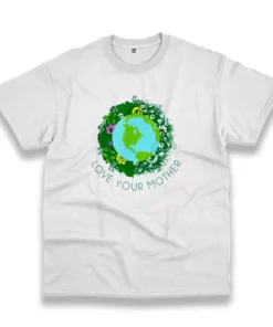 Love Your Mother Earth And Flowers Casual Earth Day T Shirt 3 Love Your Mother Earth And Flowers Casual Earth Day T Shirt 4