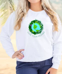 Love Your Mother Earth And Flowers Sweatshirt Earth Day Costume