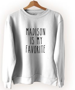 Madison Is My Favorite Vintage Sweatshirt Madison Is My Favorite Vintage Sweatshirt