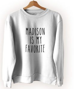 Madison Is My Favorite Vintage Sweatshirt