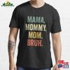 Mama Mommy Mom Bruh Essential T-Shirt Unisex