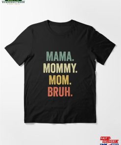 Mama Mommy Mom Bruh Essential T-Shirt Unisex