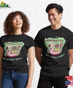 Mentally Ill Funny Goth Gift Classic T Shirt Hoodie 3
