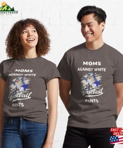 Moms Against White Baseball Pants Funny Saying Classic T-Shirt Sweatshirt Unisex 2 Moms Against White Baseball Pants Funny Saying Classic T Shirt Sweatshirt Unisex 3