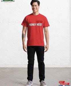 Money Heist #3 Classic T-Shirt 2 Money Heist 3 Classic T Shirt 3