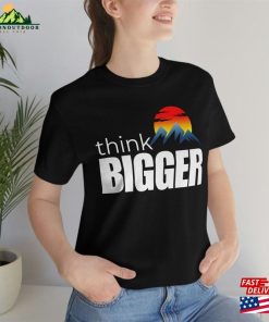 Mount Everest Think Bigger T-Shirt Graphic Shirts Men Unisex