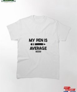 My Pen Is Average Size Funny T-Shirt Unisex