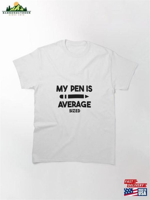 My Pen Is Average Size Funny T-Shirt Unisex