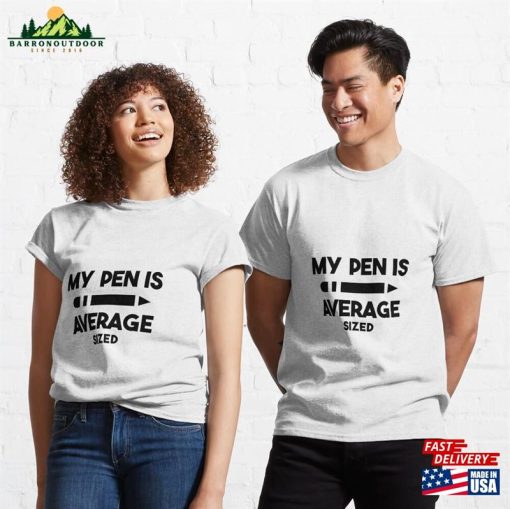 My Pen Is Average Size Funny T-Shirt Unisex