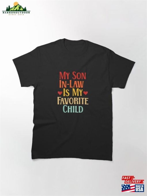 My Son In Law Is Favorite Child Funny Family Matching Classic T-Shirt Unisex