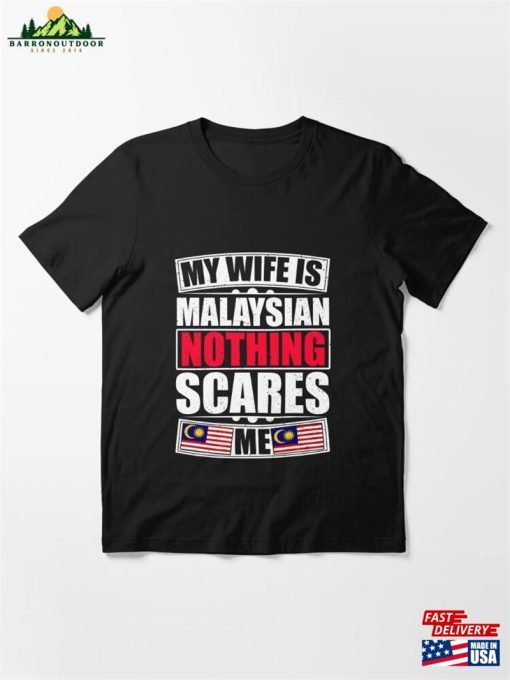 My Wife Is Malaysian Nothing Scares Me Essential T-Shirt Unisex