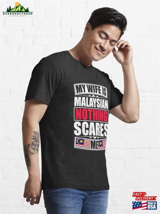 My Wife Is Malaysian Nothing Scares Me Essential T-Shirt Unisex