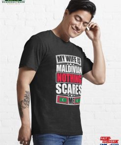My Wife Is Maldivian Nothing Scares Me Essential T-Shirt Unisex 3 My Wife Is Maldivian Nothing Scares Me Essential T Shirt Unisex 4