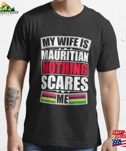 My Wife Is Mauritian Nothing Scares Me Essential T-Shirt Sweatshirt Unisex My Wife Is Mauritian Nothing Scares Me Essential T-Shirt Sweatshirt Unisex