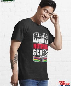 My Wife Is Mauritian Nothing Scares Me Essential T-Shirt Sweatshirt Unisex 3 My Wife Is Mauritian Nothing Scares Me Essential T Shirt Sweatshirt Unisex 4