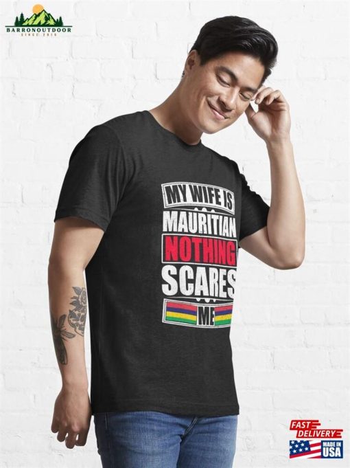 My Wife Is Mauritian Nothing Scares Me Essential T-Shirt Sweatshirt Unisex