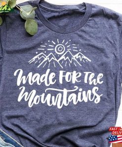 Nature Lover T-Shirt Made For Mountains Shirt Adventure Unisex Classic