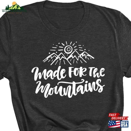 Nature Lover T-Shirt Made For Mountains Shirt Adventure Unisex Classic