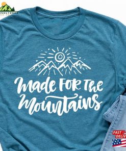 Nature Lover T-Shirt Made For Mountains Shirt Adventure Unisex Classic 3 Nature Lover T Shirt Made For Mountains Shirt Adventure Unisex Classic 4