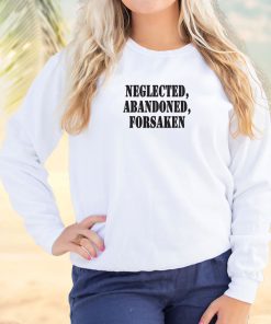 Neglected Abandoned Forsaken Streetwear Sweatshirt 3