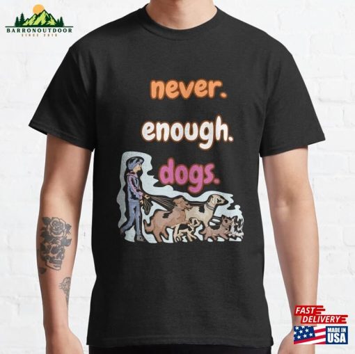 Never Enough Dogs Lesbian Pride Edition Classic T-Shirt Hoodie