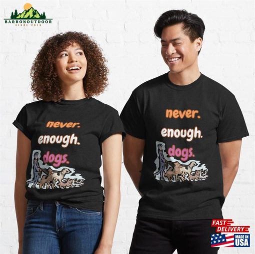 Never Enough Dogs Lesbian Pride Edition Classic T-Shirt Hoodie