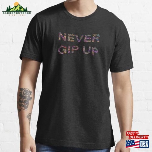 Never Gib Up Essential T-Shirt Classic Sweatshirt