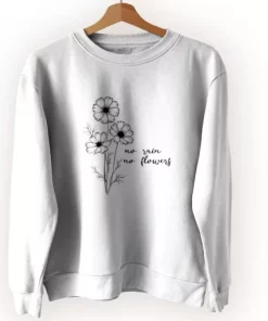 No Rain No Flowers Sweatshirt Earth Day Costume 3 No Rain No Flowers Sweatshirt Earth Day Costume 4
