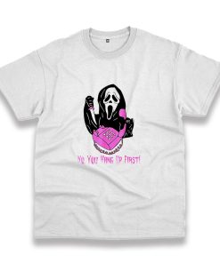 No You Hang Up First Ghostface Casual T Shirt No You Hang Up First Ghostface Casual T Shirt