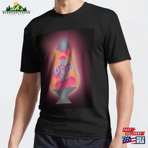 Not Dead Yet Lava Lamp Active T-Shirt Unisex Classic