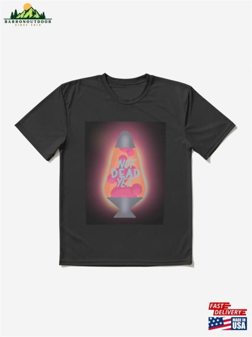 Not Dead Yet Lava Lamp Active T-Shirt Unisex Classic