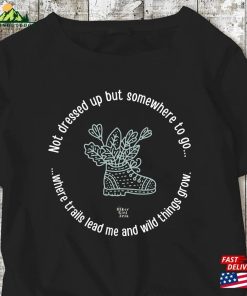 Not Dressed Up But Somewhere To Go Hiking! Hiker Girl Arts T-Shirt Unisex Sweatshirt