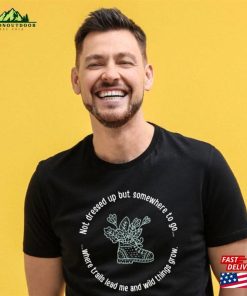 Not Dressed Up But Somewhere To Go Hiking! Hiker Girl Arts T-Shirt Unisex Sweatshirt 2 Not Dressed Up But Somewhere To Go Hiking! Hiker Girl Arts T Shirt Unisex Sweatshirt 3