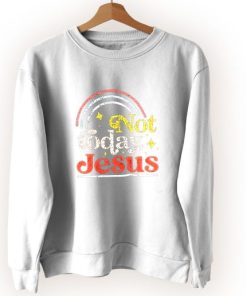 Not Today Jesus Vintage Sweatshirt