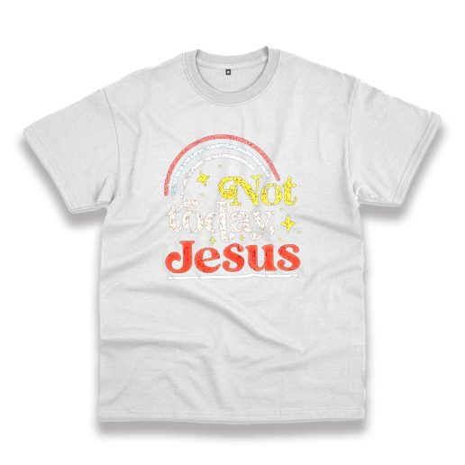 Not Today Jesus Vintage Tshirt Not Today Jesus Vintage Tshirt