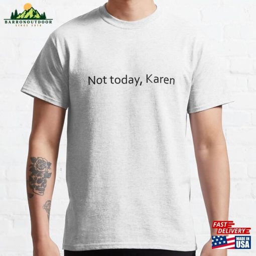 Not Today Karen Classic T-Shirt Hoodie